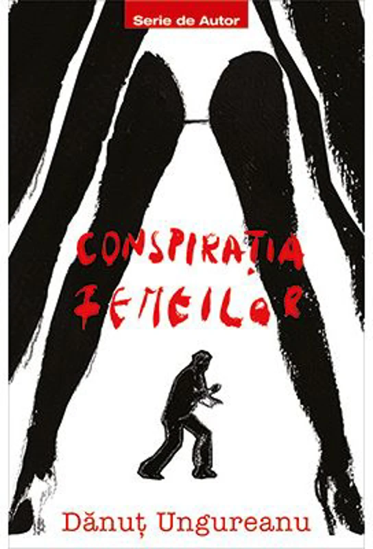 Conspiratia femeilor - Danut Ungureanu