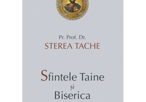 Sfintele Taine si Biserica - Tache Sterea