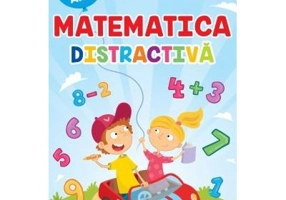 Matematica distractiva. Coloreaza si invata 5-7 ani