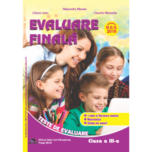 Evaluare finala pentru clasa a 3-a. Teste de evaluare. Limba si literatura romana. Matematica. Stiinte ale naturii
