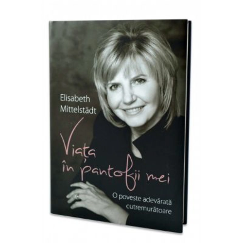 Viata in pantofii mei - Elisabeth Mittelstadt