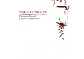 Valori chinezesti. Cultura traditionala si valorile contemporane