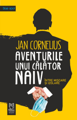 Aventurile unui calator naiv, intre miscare si izolare - Jan Cornelius