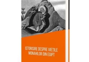 Istorisire despre vietile monahilor din Egipt