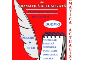Exercitii de gramatica actualizata rezolvate si explicate pentru elevi. Gimnaziu si liceu - Mariana Badea