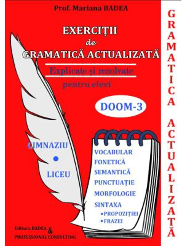 Exercitii de gramatica actualizata rezolvate si explicate pentru elevi. Gimnaziu si liceu - Mariana Badea