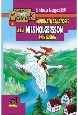 Minunata calatorie a lui Nils Holgersson prin Suedia - Selma Lagerlof