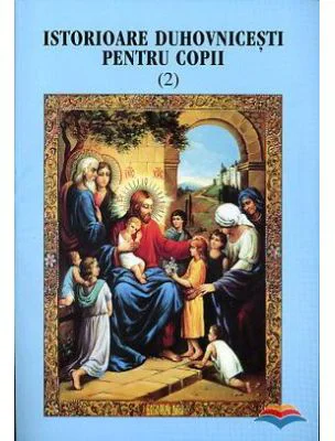 Istorioare duhovnicesti pentru copii, volumul 2