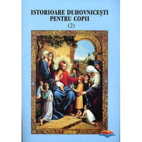 Istorioare duhovnicesti pentru copii, volumul 2
