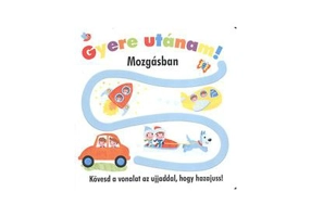Gyere utánam! - Mozgásban