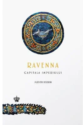 Ravenna, capitala imperiului