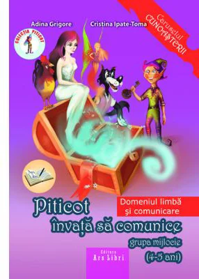 Piticot invata sa comunice. Grupa mijlocie 4-5 ani - Cristina Ipate Toma