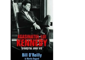 Asasinatul lui Kennedy. Sfarsitul unui vis - Bill O'Reilly, Marin Dugard