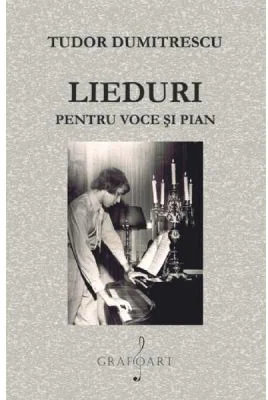 Lieduri pentru voce si pian - Tudor Dumitrescu