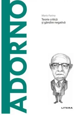Volumul 49. Descopera Filosofia. Adorno - Mario Farina