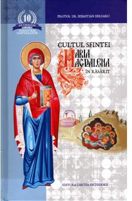 Cultul sfintei Maria Magdalena in rasarit - Sebastian Serdaru
