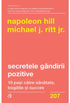 Secretele gandirii pozitive. 10 pasi catre sanatate, bogatie si succes - Napoleon Hill, Michael J. Ritt Jr.