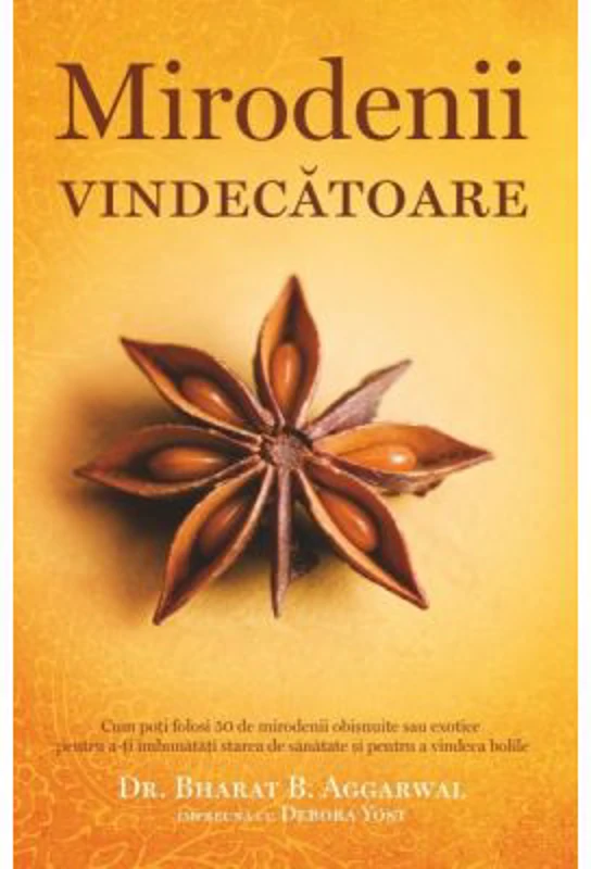 Mirodenii vindecatoare - Bharat B. Aggarwal, Debora Yost