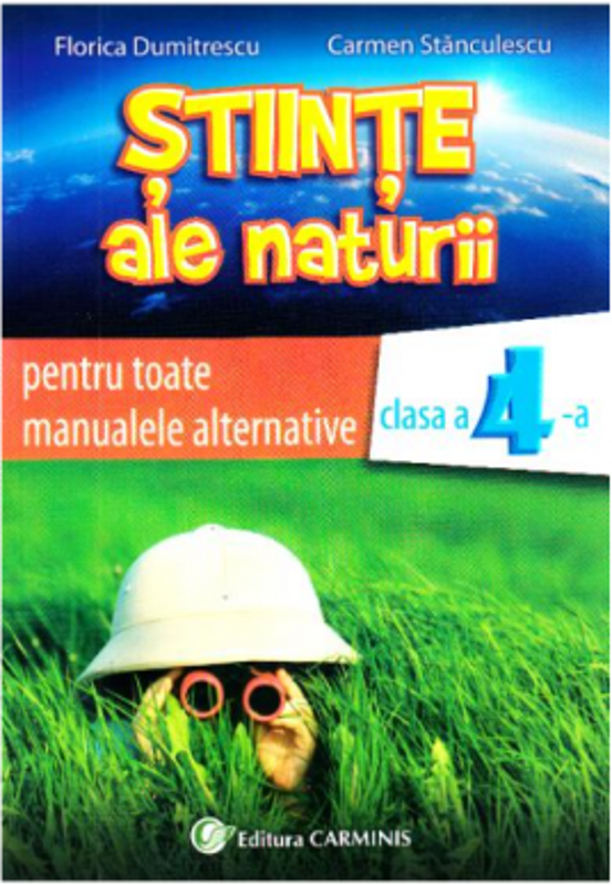 Stiinte ale naturii, auxiliar pentru toate manualele alternative, clasa a 4-a - Florica Dumitrescu