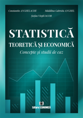 Statistica teoretica si economica. Concepte si studii de caz - Constantin Anghelache