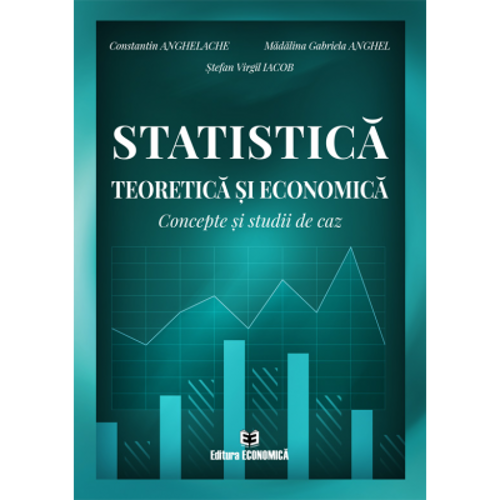 Statistica teoretica si economica. Concepte si studii de caz - Constantin Anghelache
