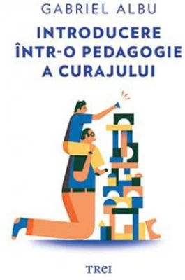 Introducere intr-o pedagogie a curajului