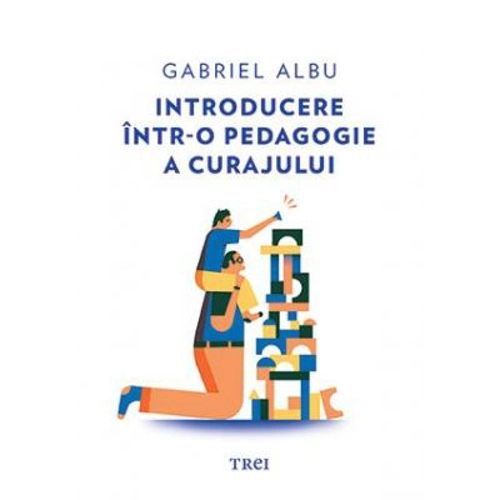 Introducere intr-o pedagogie a curajului
