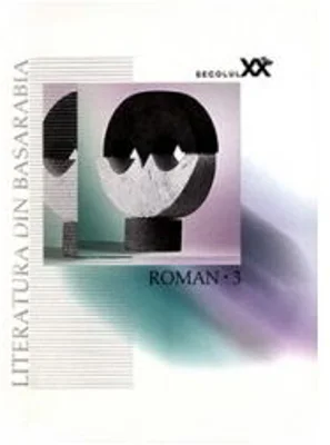 Literatura din Basarabia, secolul 20. Roman 3 - Mihai Cimpoi
