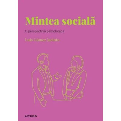 Volumul 31. Descopera Psihologia. Mintea sociala. O perspectiva psihologica