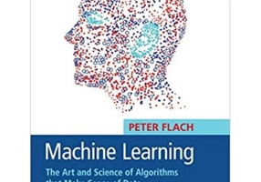 Machine Learning: The Art and Science of Algorithms that Make Sense of Data - Peter Flach