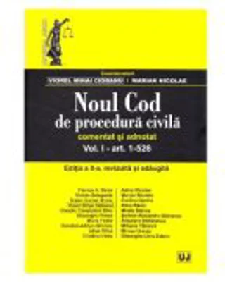 Noul Cod de procedura civila. Comentat si adnotat. Volumul 1. Editia a 2-a - Viorel Mihai Ciobanu, Marian Nicolae