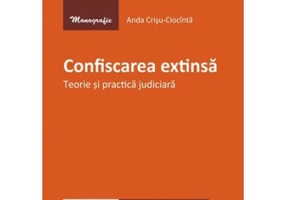 Confiscarea extinsa. Teorie si practica judiciara - Anda Crisu-Ciocinta