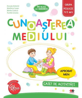 Imi place la gradinita. Cunoasterea mediului. Caiet de activitati. Grupa mijlocie 4-5 ani - Ancuta Antemir
