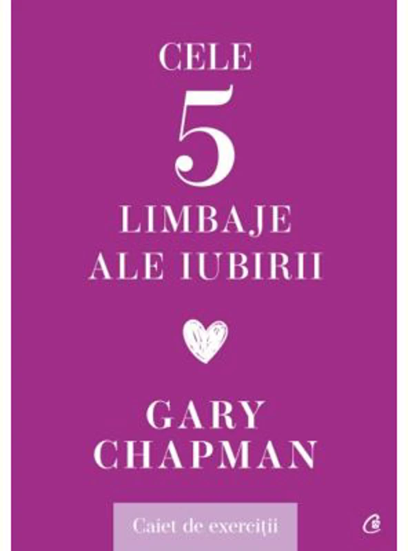 Cele cinci limbaje ale iubirii. Caiet de exercitii - Gary Chapman