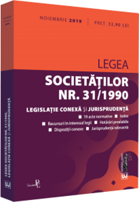 Legea societatilor nr. 31/1990, legislatie conexa si jurisprudenta noiembrie 2019. Editie tiparita pe hartie alba