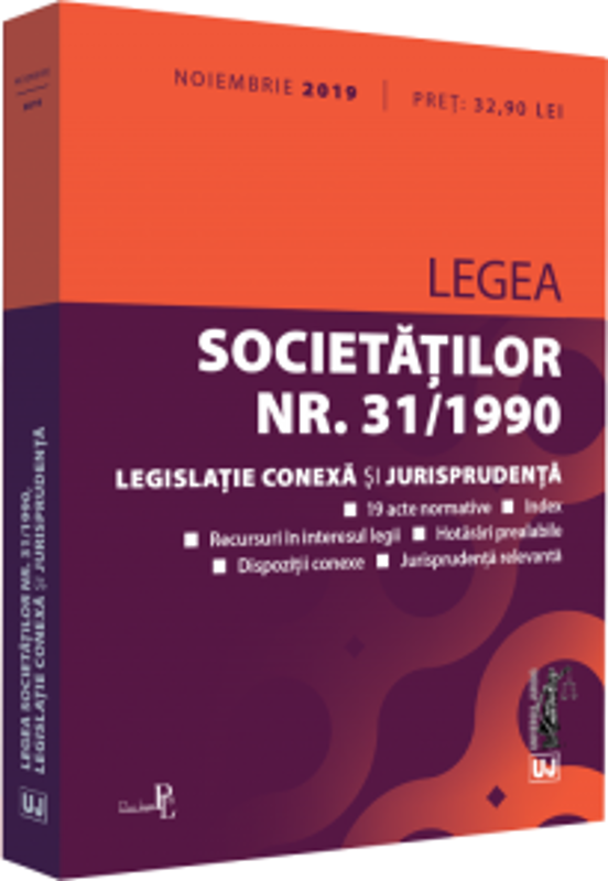Legea societatilor nr. 31/1990, legislatie conexa si jurisprudenta noiembrie 2019. Editie tiparita pe hartie alba