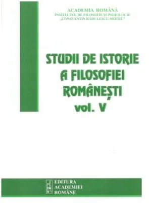 Studii de istorie a filosofiei romanesti. Volumul 5