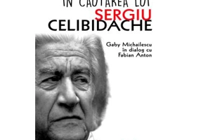 In cautarea lui Sergiu Celibidache - Fabian Anton