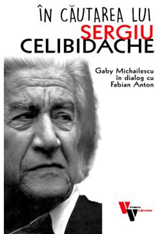 In cautarea lui Sergiu Celibidache - Fabian Anton
