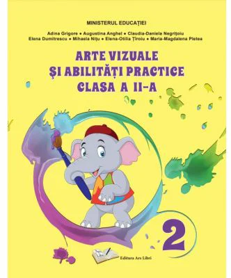 Arte vizuale si abilitati practice. Manual clasa a 2-a - Adina Grigore