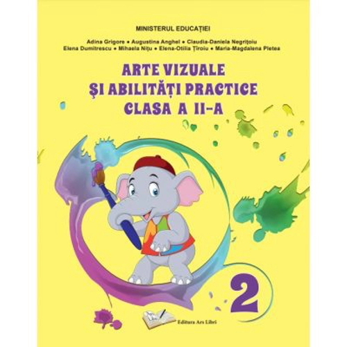 Arte vizuale si abilitati practice. Manual clasa a 2-a - Adina Grigore