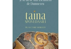 Cum sa invatam pocainta si sa nu ne mai ascundem de Dumnezeu. Taina Spovedaniei - Nectarie Morozov