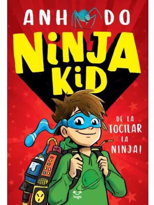 Ninja Kid 1. De la tocilar la Ninja! - Anh Do