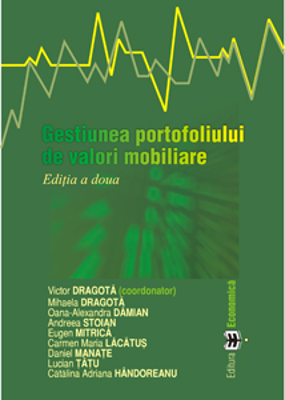 Gestiunea portofoliului de valori mobiliare. Editia a doua - Victor Dragota, Mihaela Dragota