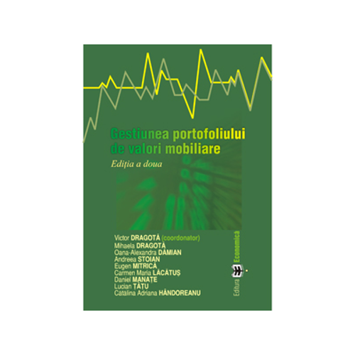 Gestiunea portofoliului de valori mobiliare. Editia a doua - Victor Dragota, Mihaela Dragota