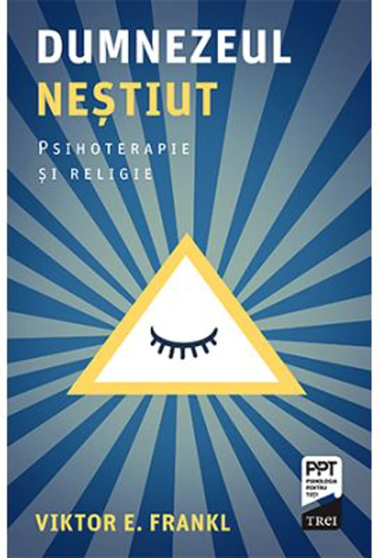 Dumnezeul nestiut. Psihoterapie si religie - Viktor E. Frankl
