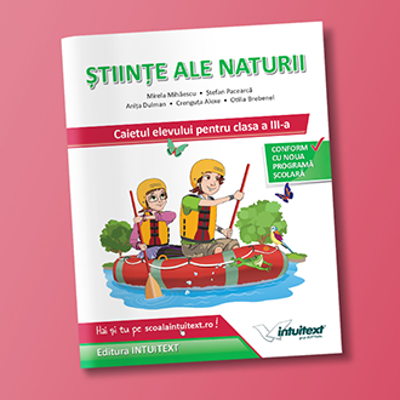 Stiinte ale naturii. Caietul elevului pentru clasa a 3-a - Mirela Mihaescu