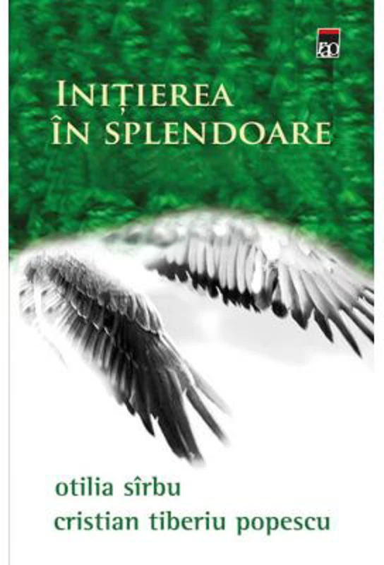 Initiere in splendoare - Otilia Sirbu, Cristian Tiberiu Popescu
