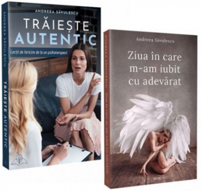 Pachet Ziua in care m-am iubit cu adevarat si Traieste autentic, autor Andreea Savulescu