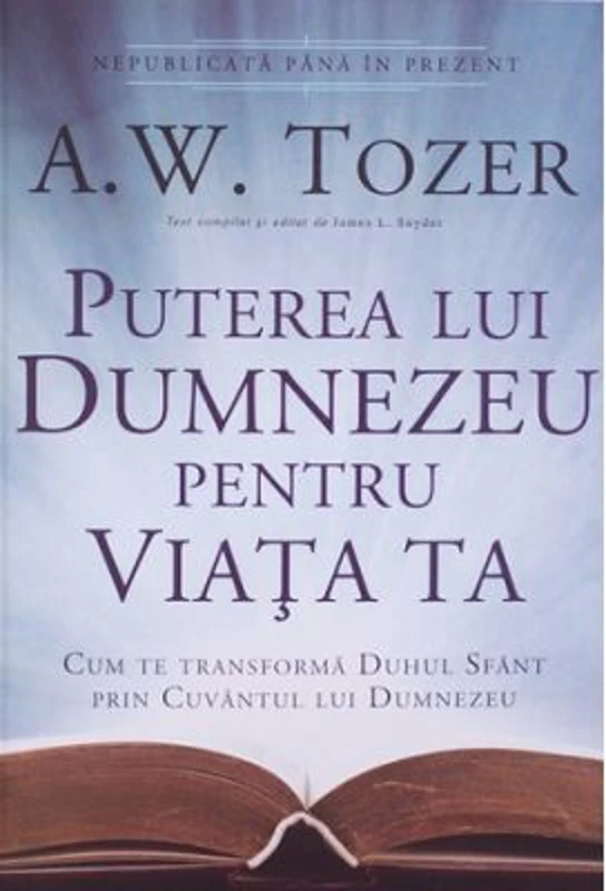 Puterea lui Dumnezeu pentru viata ta - A. W. Tozer